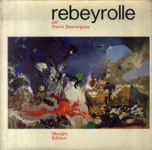 ポール・レベイロール　Paul Rebeyrolle/Descargues Pierre