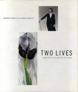 ジョージア・オキーフ/アルフレッド・スティーグリッツ　Two Lives: A Conversation in Paintings and Photographs/Georgia O'Keeffe/Alfred Stieglitz