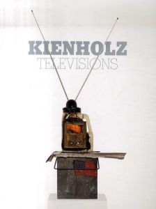 エドワード＆ナンシー・キーンホルツ　Kienholz Televisions/