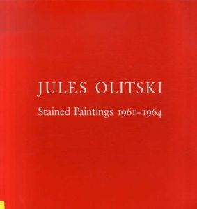 ジュールス・オリツキー　Jules Olitski: Stained Paintings 1961-1964/ジュールス・オリツキー