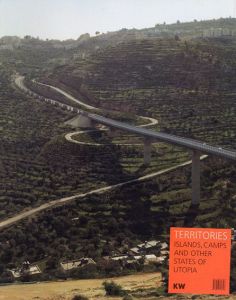 Territories: Islands, Camps And Other States Of Utopia/Anselm Franke/Eyal Weizman