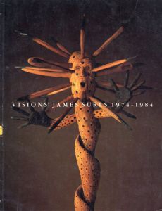 ジェームズ・サールズ　Visions: James Surls,1974-1984/Sue Graze