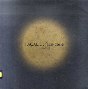 ハン・ソンピル　Han Sungpil: Facade: Face-Cade/のサムネール
