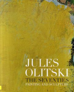 ジュールス・オリツキー　Jules Olitski: The Seventies: Painting and Sculpture/ジュールス・オリツキー