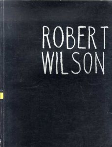 Robert Wilson: From a Theater of Images/ロバート・ウィルソン