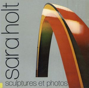 サラ・ホルト　Sara Holt: Sculptures et Photos/