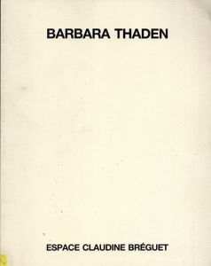 バーバラ・ターデン　Barbara Thaden Espace Claudine Breguet -19 Septembre-26 Octobre 1985/