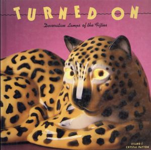 Turned on: Decorative Lamps of the Fifties/Leland Payton/Crystal Payton