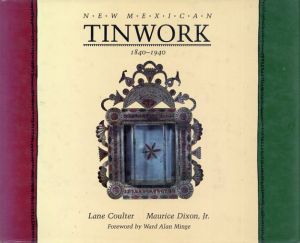 New Mexican Tinwork, 1840-1940/Jr. Lane Coulter/Maurice Dixon 