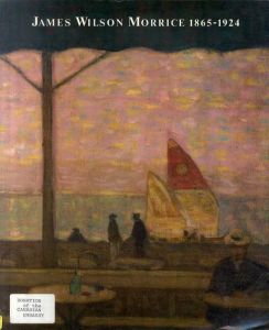 ジェームス・ウィルソン・モリス　James Wilson Morrice 1865-1924/ジェームス・ウィルソン・モリス