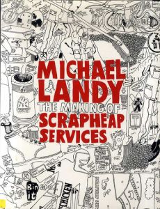 マイケル・ランディ　Michael Landy: The Making of Scrapheap Services/マイケル・ランディ