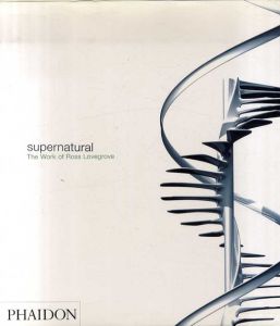 Supernatural: The Work of Ross Lovegrove/ロス・ラブグローブ