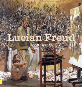 ルシアン・フロイド　Lucian Freud: Recent Works/