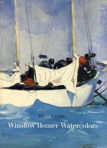 ウィンスロー・ホーマー　Winslow Homer: Watercolors/Helen A.Cooper