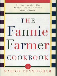 The Fannie Farmer Cookbook: Celebrating the 100th Anniversary of America's Great Classic Cookbook /Marion Cunningham