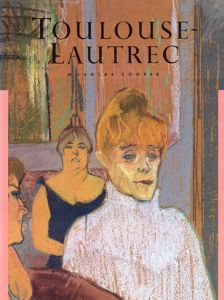 ロートレック　Henri de Toulouse-Lautrec/Douglas Cooper