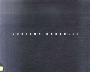ルチアーノ・カステッリ　Luciano Castelli: New Paintings/