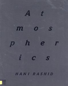 ハニ・ラシッド　Hani Rashid: Atmospherics/