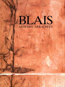 ジャン＝シャルル・ブレ　Jean-Charles Blais: Affiches Arrachees/