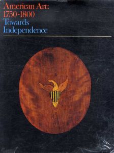 American Art: 1750-1800 Towards Independence/Charles F. Montgomery/Patricia E. Kane