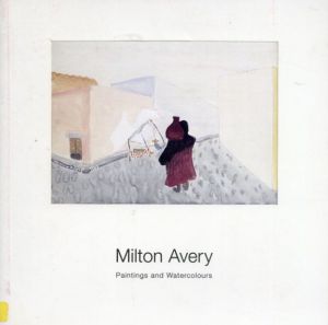 ミルトン・エイブリー　Milton Avery: Paintings and Watercolours/