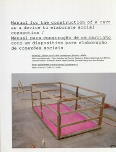 Manual for the Construction of a Cart as a Device to Elaborate Social Connection/Octavio Camargo/Brandon Labelle編　Octavio Camargo/Brandon Labelle他寄稿