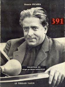 391: Revue Publiee de 1917 a 1924 par Francis Picabia: Collection 391 Dirigee Par Michel Sanouillet/フランシス・ピカビア