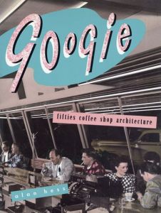 Googie: Fifties Coffee Shop Architecture/Alan Hess