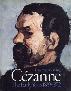 ポール・セザンヌ: Cezanne: The Early Years, 1859-1872/Lawrence Gowing他