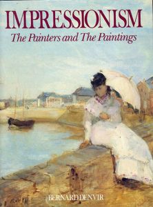 印象派　Impressionism: The Painters and the Paintings/Bernard Denvir