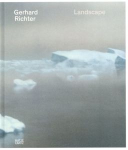 ゲルハルト・リヒター　Gerhard Richter: Landscapes/Gerhard Richter/Hubertus Butin/T.J.Demos/Matias Faldbakken/Catherine Hug/Lisa Ortner-Kre