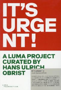 It’s Urgent! A Luma project curated by Hans Ulrich Obrist/ハンス・ウルリッヒ・オブリスト