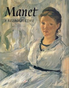 マネ: Manet: A Retrospective/Theresa Ann Gronberg