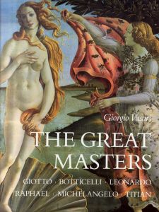 Great Masters: Giotto, Botticelli, Leonardo, Raphael, Michelangelo, Titian/Giorgio Vasari