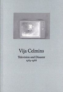 ヴィヤ・セルミンス　Vija Celmins: Television and Disaster,1964-1966/
