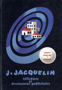 ジャン・ジャクリン　Jean Jacquelin: Affichiste Et Dessinateur Publicitaire/