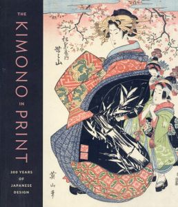 The Kimono in Print: 300 Years of Japanese Design/Vivian Li