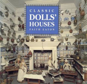 Classic Dolls' Houses/Faith Eaton　Nick Nicholson　David Nicholson