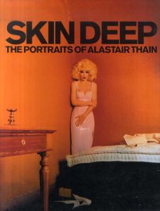 アラステア・サイン写真集　Skin Deep: The Portraits of Alastair Thain/Alastair Thain