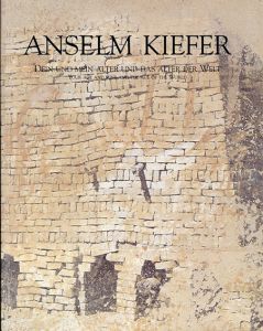 アンゼルム・キーファー　Anselm Kiefer: Dein Und Mein Alter Und Das Alter Der Welt/