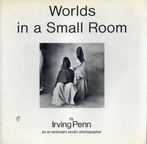 アーヴィング・ペン　Irving Penn:Worlds in a Small Room/Irving Penn