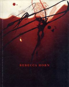 レベッカ・ホルン　Rebecca Horn: LA Lune Rebelle/Rebecca Horn