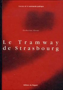 Le Tramway De Strasbourg(Carnets de la commande publique)/Catherine Grout