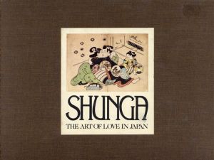 春画: Shunga The Art of Love in Japan /