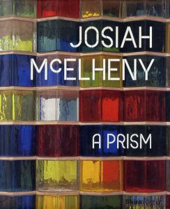 ジョサイア・マケレニー　Josiah McElheny: A Prism/ジョサイア・マケレニー