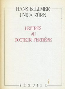 ハンス・ベルメール/ウニカ・チュルン　フェルディエール医師への手紙　Lettres au docteur Ferdiere/Hans Bellmer/Unica Zurnのサムネール