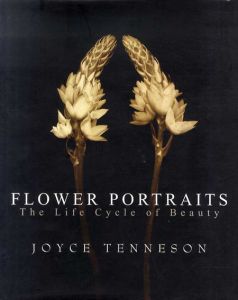 Flower Portraits: The Life Cycle of Beauty/ジョイス・テネソン
