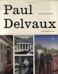 ポール・デルヴォー　Paul Delvaux: l'Homme, le Peintre, Psychologie d'un Art/ポール・デルヴォー