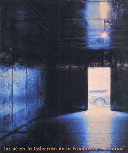 ラカイシャ財団美術館所蔵の80年代　Los 80 en la Coleccoin de la Fundacion la Caixa/Evelyn and Mariano Navarro Weiss/Kevin Power