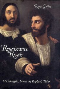 Renaissance Rivals: Michelangelo, Leonardo, Raphael, Titian/Rona Goffen